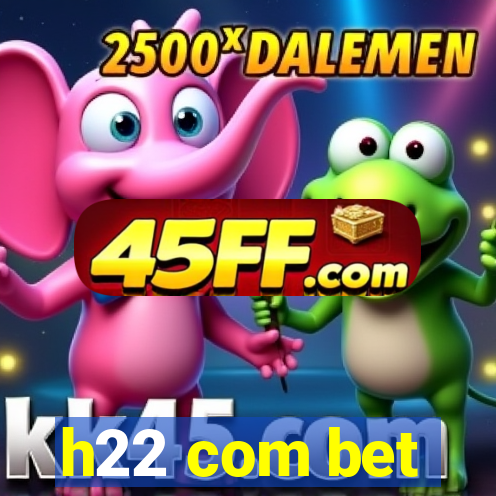h22 com bet